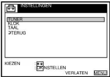 INSTELLINGEN TUNER KLOK TAAL >TERUG KIEZEN : OK NSTELLEN VERLATEN MENU