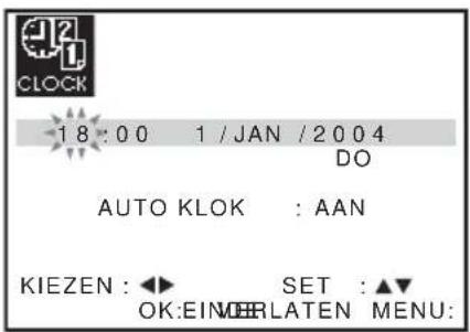 CLOCK 18:00 1 / JAN /2004 DO AUTO KLOK : AAN KIEZEN : ◀► SET : ▲▼ OK:EINDERLATEN MENU: