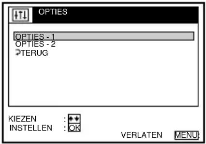 OPTIES OPTIES - 1 OPTIES - 2 TERUG KIEZEN : * INSTELLEN : OK VERLATEN MENU
