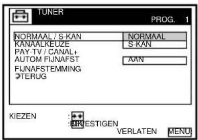 TUNER PROG. 1 NORMAAL / S-KAN NORMAAL KANAALKEUZE S-KAN PAY-TV / CANAL+ AUTOM FIJNAFST AAN FIJNAFSTEMMING TERUG KIEZEN : SUBESTIGEN VERLATEN MENU