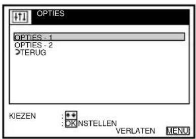 OPTIES OPTIES - 1 OPTIES - 2 >TERUG KIEZEN :+ + :OK NSTELLEN VERLATEN MENU