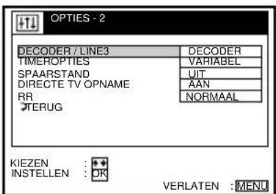 OPTIES - 2 DECODER / LINE3 TIMEROPTIES SPAA R STAND DIRECTE TV OPNAME RR •TERUG DECODER VARIABEL UIT AAN NORMAAL KIEZEN : + INSTELLEN : OK VERLATEN : MENU