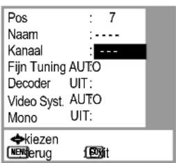 Pos : 7 Naam : ---- Kanaal : ---- Fijn Tuning AUTO Decoder UIT: Video Syst. AUTO Mono UIT: ◆kiezen NEN JERUG OK