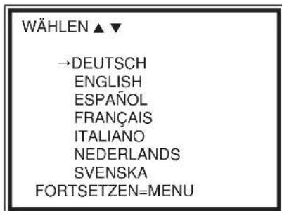 WÄHLEN ▲▼ →DEUTSCH ENGLISH ESPAÑOL FRANÇAIS ITALIANO NEDERLANDS SVENSKA FORTSETZEN=MENU