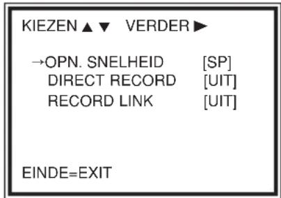 KIEZEN ▲ ▼ VERDER ▶ →OPN. SNELHEID [SP] DIRECT RECORD [UIT] RECORD LINK [UIT] EINDE=EXIT