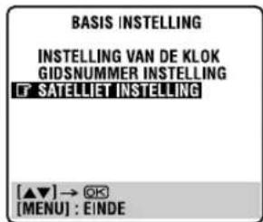 BASIS INSTELLING INSTELLING VAN DE KLOK GIDSNUMMER INSTELLING T SATELLET INSTELLING [▲▼] → OK [MENU] : EINDE