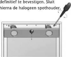 definitier te bevestigen. Sluit nierna de halogeen spothouder.