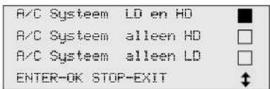 A/C Systeem LD en HD A/C Systeem alleen HD A/C Systeem alleen LD ENTER-OK STOP-EXIT