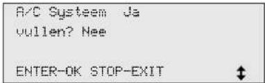A/C Systeem Ja vullen? Nee ENTER-OK STOP-EXIT