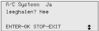 A/C Systeem Ja leeghalen? Nee ENTER-OK STOP-EXIT