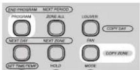 END PROGRAM NEXT PERIOD PROGRAM ZONE ALL LOUVER COPY DAY NEXT DAY NEXT ZONE FAN COPY ZONE SET TIME/TEMP HOLD MODE