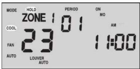 MODE HOLD PERIOD ON ZONE 101 MO COOL 23 AM FAN 1:00 AUTO LOUVER AUTO
