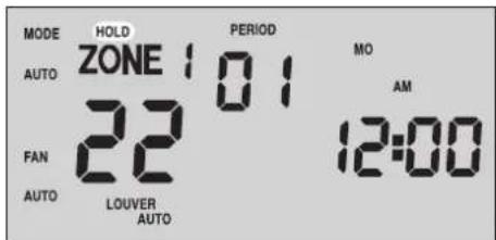 MODE HOLD PERIOD MO AUTO ZONE 1 01 AM FAN 22 12:00 AUTO LOUVER AUTO