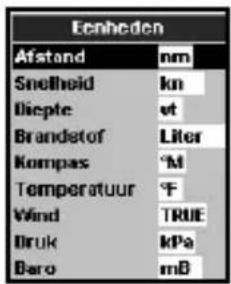 Eenheden Afstand nm Snelheid kn Diepte vt Brandetof Liter Kompas °M Temperatuur °F Wind TRUE Druk kPa Baro mB