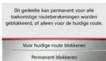 Dit gedeelte kan permanent voor alle toekomstige routeberekeningen worden geblokkeerd, of alleen voor de huidige route. Voor huidige route blokkeren Permanent blokkeren