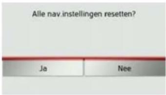 Alle nav.instellingen resetten? Ja Nee