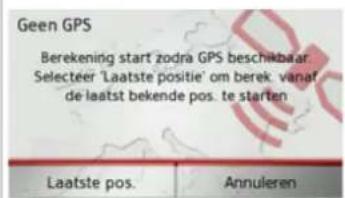 Geen GPS Berekening start zodra GPS beschikbaar Selecteer 'Laatste positie' om berek vanaf de laatst bekende pos. te starten Laatste pos. Annuleren