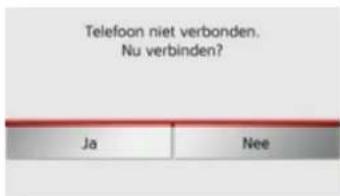 Telefoon niet verbonden. Nu verbinden? Ja Nee