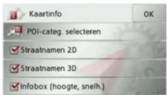 Kaartinfo OK POI-categ. selecteren ✓ Straatnamen 2D ✓ Straatnamen 3D ✓ Infobox (hoogte, snelh.)