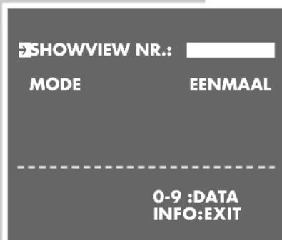 SHOWVIEW NR.: MODE EENMAAL 0-9 :DATA INFO:EXIT