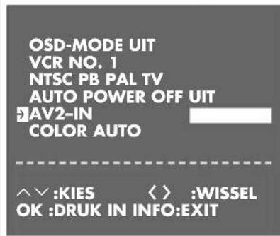 OSD-MODE UIT VCR NO. 1 NTSC PB PAL TV AUTO POWER OFF UIT AV2-IN COLOR AUTO ^^:KIES < > :WISSEL OK :DRUK IN INFO:EXIT