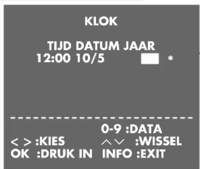KLOK TIJD DATUM JAAR 12:00 10/5 * 0-9 :DATA < > :KIES ^ ∨ :WISSEL OK :DRUK IN INFO :EXIT