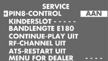 SERVICE 2 PIN8-CONTROL KINDERSLOT . . . . BANDLENGTE E180 CONTINUE-PLAY UIT RF-CHANNEL UIT ATS-RESTART UIT MENU FOR DEALER . . . .