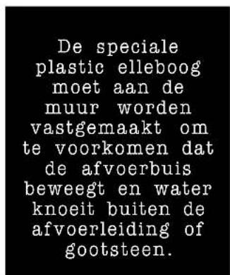De speciale plastic elleboog moet aan de muur worden vastgemaakt om te voorkomen dat de afvoerbuis beweegt en water knoeit buiten de afvoerleiding of gootsteen.