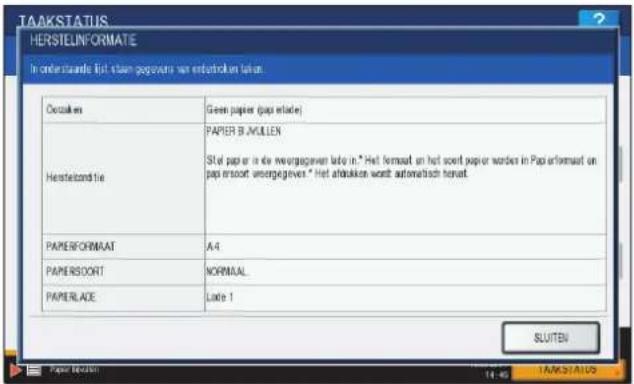 TAAKSTATUS HERSTEINFORMATIE In onderstandte List staan papiere van entstrokken taian. Ocukken Geen papier (pap erade) PAPER B. MULLEN Hersteindatie Slof papier in de overgegeven lato in." Het formaat en het soet papier worden in Pap erformaat en pap ersoort overgegeven." Het aldusiken wordt automatisch tenaat. PAPERFORMAAT A4 PAPERSDORT NORMAAL PAPERLAD Late 1 SUJEN
