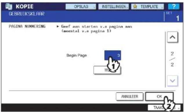 KOPIE OPSLAG INSTELLINGEN TEMPLATE GEBRUITSKLAAR PAGINA NUMMERING ► Geef aan starten v.a pagina aan (neestal v.a pagina 1) Begin Page 3 W5 ANNULEER OK TAAKS 2 2 1