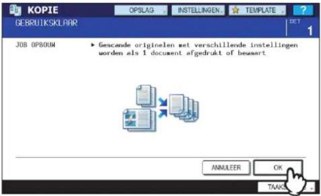 KOPIE GEBRUIKSKLAAR OPSLAG INSTELLINGEN TEMPLATE SET 1 JOB OPBOUM ► Gescande originelen met verschillende instellingen worden als 1 document afgedrukt of bewaart ANNULEER OK TAAKS