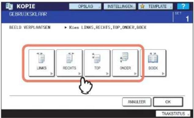 KOPIE GEBRUIKSKLAAR OPSLAG INSTELLINGEN TEMPLATE SET 1 BEELD VERPLAATSEN ► Kies LINKS,RECHTS,TOP,ONDER,BOEK LINKS RECHTS TOP ONDER BOEK ANNULEER OK TAAKSTATUS