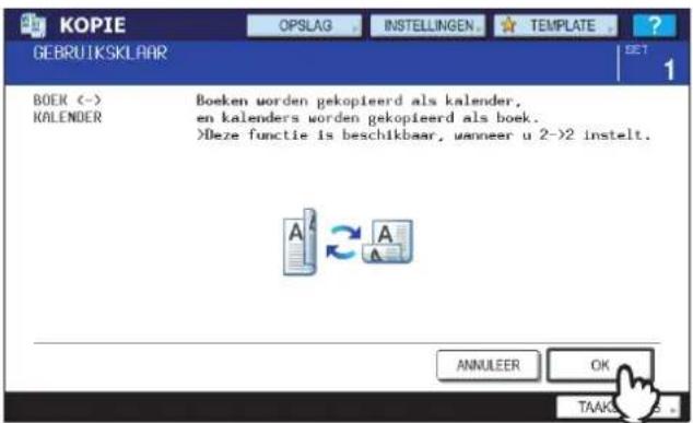 KOPIE GEBRUIKSKLAAR BOEK <-> KALENDER Boeken worden gekopieerd als kalender, en kalenders worden gekopieerd als boek. >Deze functie is beschikbaar, wanneer u 2->2 instelt. ANNULEER OK TAAK