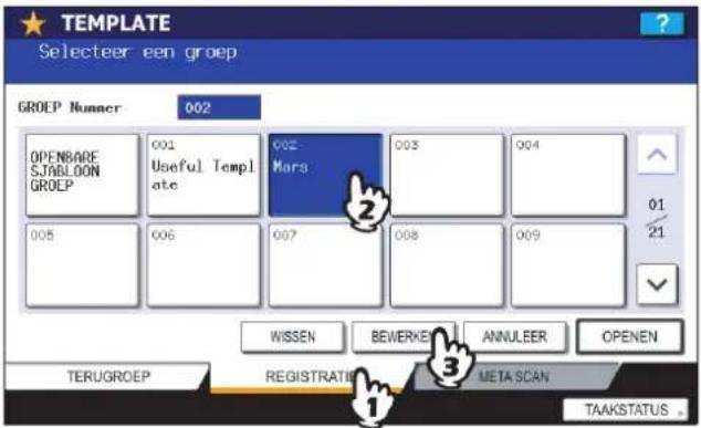 TEMPLATE Selecteer een groep GROEP Nummer 002 OPENBARE SJABLOON GROEP 001 Useful Templ ate Mors 002 003 004 005 006 007 008 009 WISSEN BEWERKEI ANNULEER OPENEN TERUGROEP REGISTRATIE META SCAN TAAKSTATUS