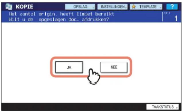 KOPIE OPSLAG INSTELLINGEN TEMPLATE Het aantal origin. heeft limiet bereikt Wilt u de opgeslagen doc. afdrukken? SET 1 JA NEE TAAKSTATUS