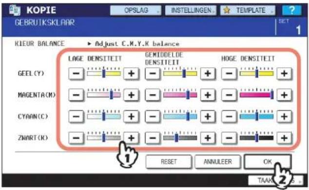 KOPIE OPSLAG INSTELLINGEN TEMPLATE GEBRUTSKLAAR KIEUR BALANCE Adjust C.M.Y.K balance LAGE DENSITEIT GEMIDDELDE DENSITEIT HOGE DENSITEIT GEEL(Y) - + - + - + MAGENTA(M) - + - + - CYAAN(C) - + - + ZWART(K) - + - + - RESET ANNULEER OK TAAK 1 2