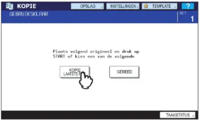 KOPIE OPSLAG INSTELLINGEN TEMPLATE GEBRUIKSKLAAR Ploats volgend origineel en druk op START of kies een van de volgende KOPIE LAATSTEER GEREED TAAKSTATUS