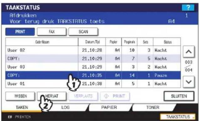 TAAKSTATUS Afdrukken Voor terug druk TAAKSTATUS toets R4 PRINT FAX(SCAN) Gefr Naam Datum,Tijd Paker Paginak Sms Status User 02 21.10:28 A4 10 3 Kacht COPY: 21.10:29 A4 7 5 Kacht User 03 21.10:29 A4 3 2 Kacht COPY: 21.10:35 A4 14 1 Pauze User 01 21.10:38 A4 5 1 Kacht WISSEN HERVAT VERPLAATS PRINT SLUITEN TAKEN LOG PAPIER TONER E# PRINTEN TAAKSTATUS