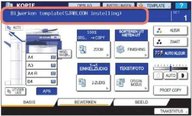 KOPTE Bijwerken template(SJABLOON instelling) AUTO A4 A3 A4-R B4 100% ORG. → COPY ZOOM SORTEREN UIT NIETEN-UIT FINISHING 1→1 ENKELZJDIG 2-ZJDIG TEKST/FOTO ORIGIN MODUS AUTO PRODEF COPY AUTVOER LATE APS BASIS BEWERKEN BEELD TAAKSTATUS SET 1 KLEUR ZWART AUTO KLEUR