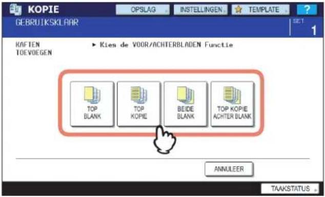 KOPIE GEBRUTSKLAAR OPSLAG INSTELLINGEN TEMPLATE SET 1 KAFTEN TOEVOEGEN Kies de VOOR/ACHTERBLADEN Functie TOP BLANK TOP KOPIE BEIDE BLANK TOP KOPIE ACHTER BLANK ANNULEER TAAKSTATUS