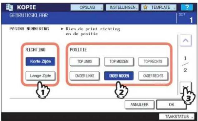 KOPIE GEBRUIKSKLAAR OPSLAG INSTELLINGEN TEMPLATE PAGINA NUMMERING Kies de print richting en de positie Richting Korte Zijde Lange Zijde POSITIE TOP LINKS TOP MIDDEN TOP RECHTS ONDER LINKS ONDER MIDDEN ONDER RECHTS ANNULEER OK TAAKSTATUS