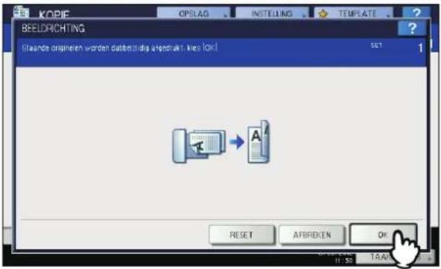 KOPIE OPSLAG INSTEELING TEMPLATE BEELDRCHTING Staande originaten worden datzerzijdig ärgedrukt, kies [OK] SET 1 RESET AFBRDEN OK 11:30 TAAL