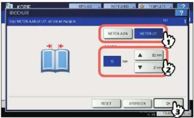 KORE OPSLAG INSTELLING TEMPLATE BROCHURE Kies NETEN AAN of UIT, en staf de marge in. NETEN AAN NETEN UIT 10 mm 30 mm 2 mm RESET AFBROKEN OK 1:28 TAAL