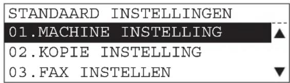 STANDAARD INSTELLINGEN 01.MACHINE INSTELLING ▲ 02.KOPIE INSTELLING 03.FAX INSTELLEN ▼