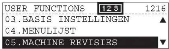 USER FUNCTIONS 123 1216 03.BASIS INSTELLINGEN ▲ 04.MENULIJST 05.MACHINE REVISIES ▼