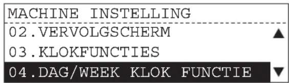 MACHINE INSTELLING 02.VERVOLGSCHERM ▲ 03.KLOKFUNCTIES 04.DAG/WEEK KLOK FUNCTIE ▼