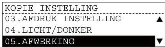 KOPIE INSTELLING 03.AFDRUK INSTELLING ▲ 04.LICHT/DONKER 05.AFWERKING ▼