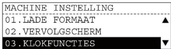 MACHINE INSTELLING 01.LADE FORMAAT ▲ 02.VERVOLGSCHERM 03.KLOKFUNCTIES ▼