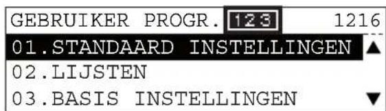 GEBRUIKER PROGR. 123 1216 01.STANDAARD INSTELLINGEN ▲ 02.LIJSTEN 03.BASIS INSTELLINGEN ▼