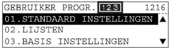 GEBRUIKER PROGR. 123 1216 01.STANDAARD INSTELLINGEN ▲ 02.LIJSTEN 03.BASIS INSTELLINGEN ▼